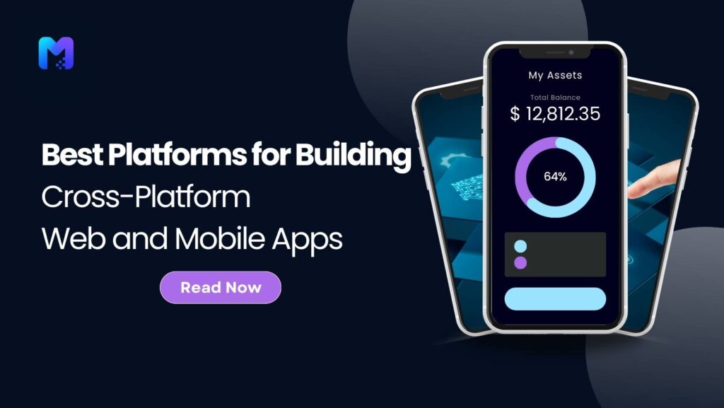 Best Platforms for Building Cross-Platform Web and Mobile Apps
