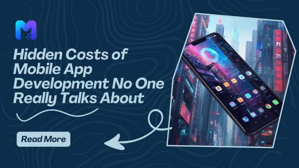 Hidden Costs of Mobile App Development No One Really Talks About