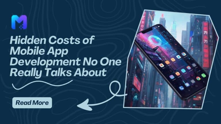 Hidden Costs of Mobile App Development No One Really Talks About