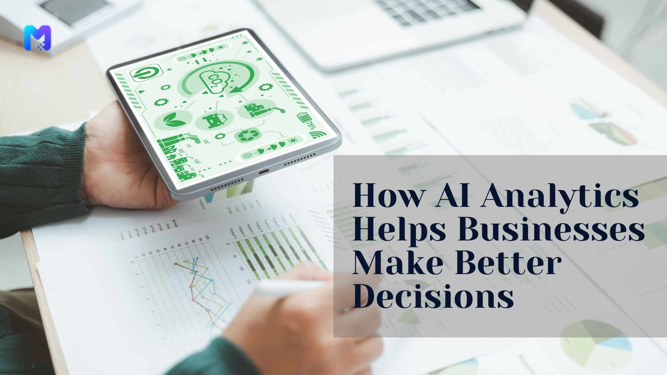 How AI Analytics Helps Businesses Make Better Decisions